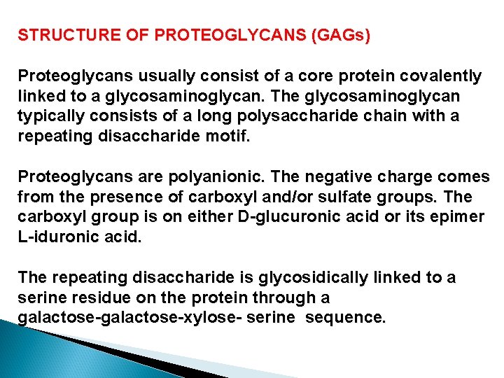STRUCTURE OF PROTEOGLYCANS (GAGs) Proteoglycans usually consist of a core protein covalently linked to