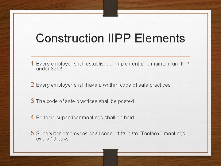 Construction IIPP Elements 1. Every employer shall established, implement and maintain an IIPP under