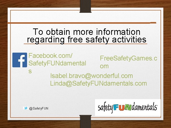 To obtain more information regarding free safety activities Facebook. com/ Free. Safety. Games. c