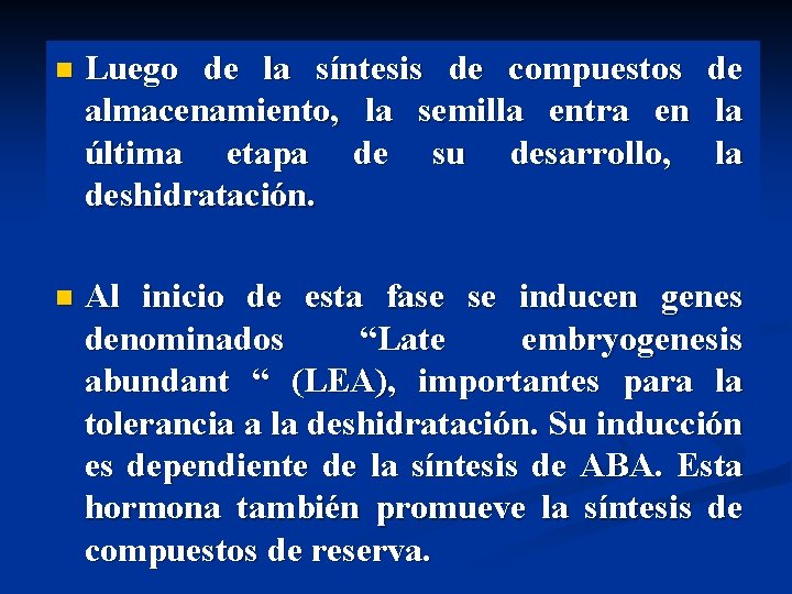 n Luego de la síntesis de compuestos de almacenamiento, la semilla entra en la