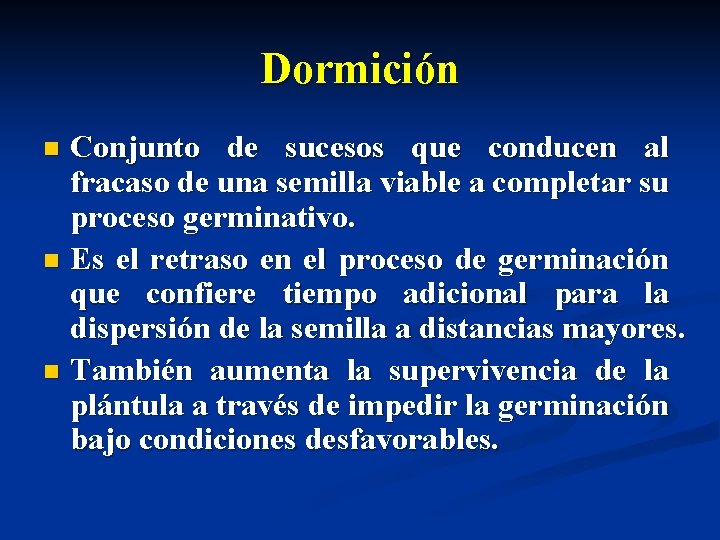 Dormición Conjunto de sucesos que conducen al fracaso de una semilla viable a completar