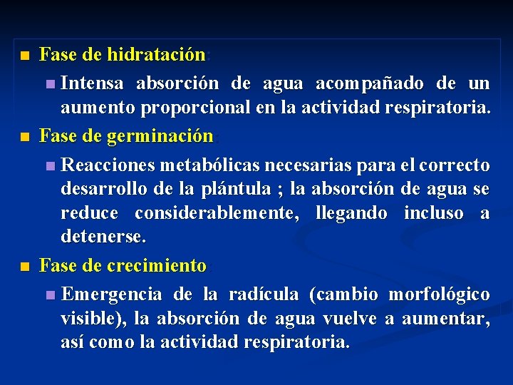 n n n Fase de hidratación: n Intensa absorción de agua acompañado de un