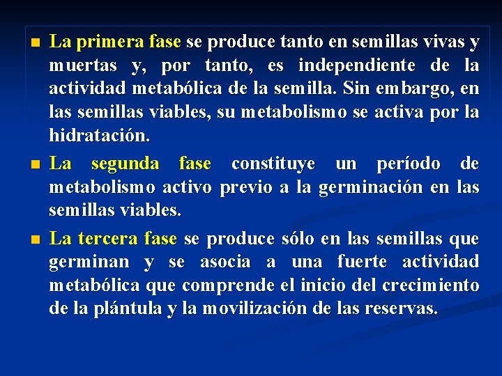 n n n La primera fase se produce tanto en semillas vivas y muertas