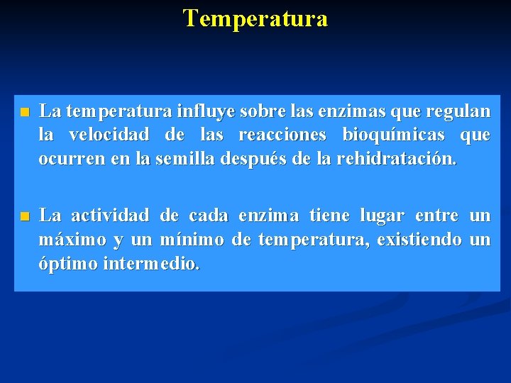Temperatura n La temperatura influye sobre las enzimas que regulan la velocidad de las