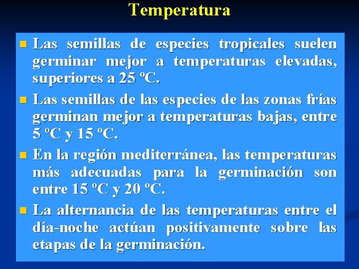 Temperatura Las semillas de especies tropicales suelen germinar mejor a temperaturas elevadas, superiores a