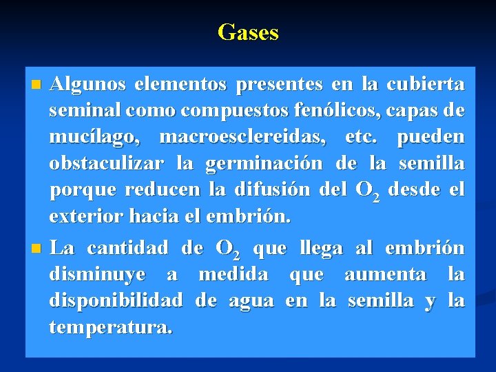Gases Algunos elementos presentes en la cubierta seminal como compuestos fenólicos, capas de mucílago,