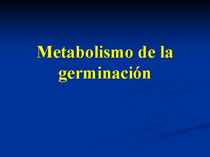 Metabolismo de la germinación 