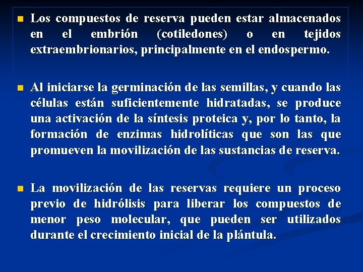 n Los compuestos de reserva pueden estar almacenados en el embrión (cotiledones) o en