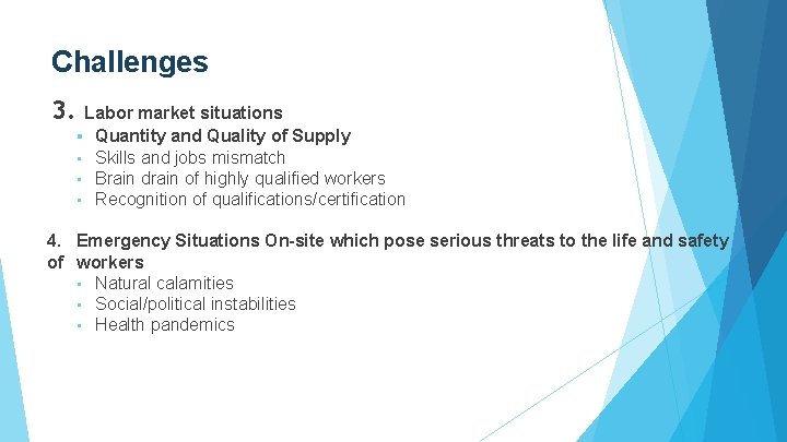 Challenges 3. Labor market situations § Quantity and Quality of Supply • Skills and