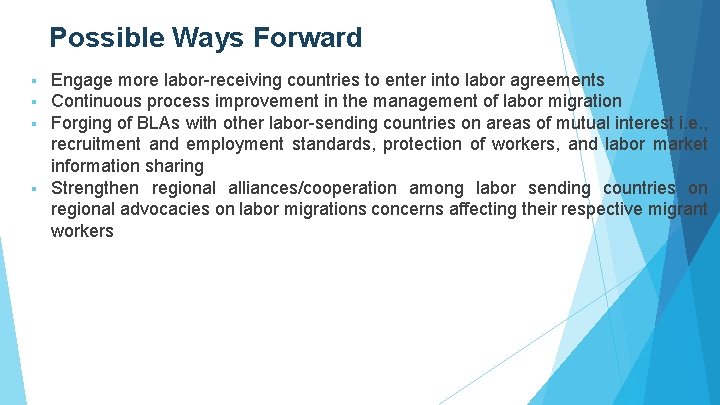 Possible Ways Forward Engage more labor-receiving countries to enter into labor agreements Continuous process