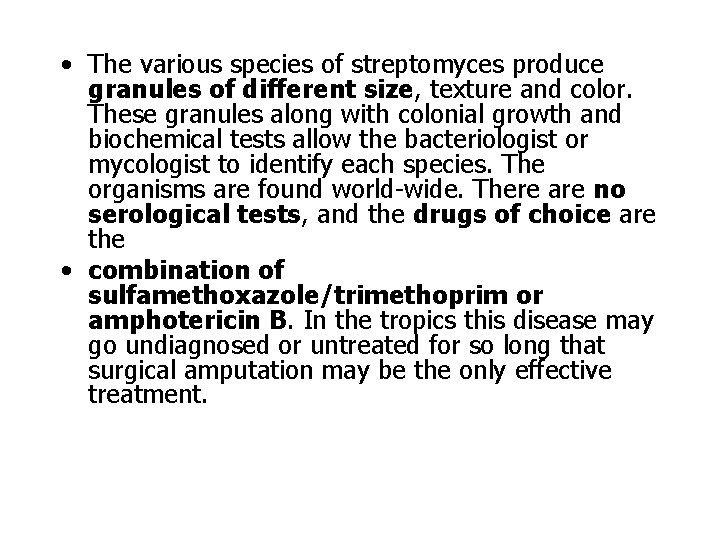  • The various species of streptomyces produce granules of different size, texture and