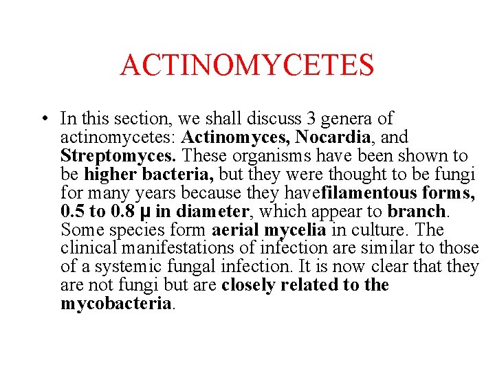 ACTINOMYCETES • In this section, we shall discuss 3 genera of actinomycetes: Actinomyces, Nocardia,