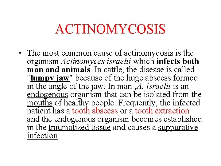 ACTINOMYCOSIS • The most common cause of actinomycosis is the organism Actinomyces israelii which