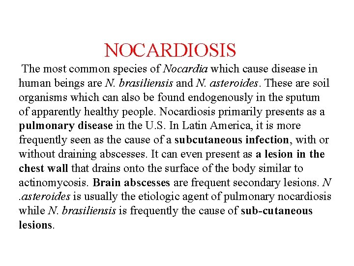 NOCARDIOSIS The most common species of Nocardia which cause disease in human beings are