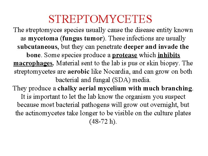 STREPTOMYCETES The streptomyces species usually cause the disease entity known as mycetoma (fungus tumor).