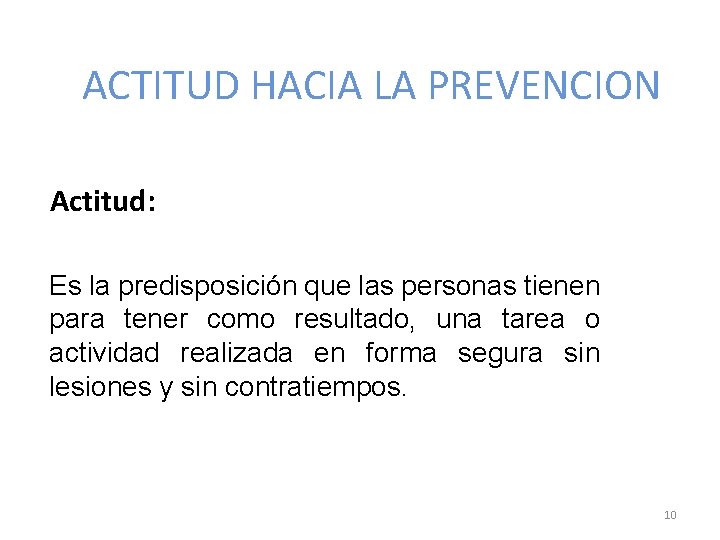 ACTITUD HACIA LA PREVENCION Actitud: Es la predisposición que las personas tienen para tener