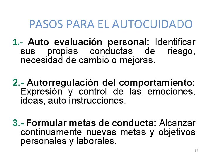 PASOS PARA EL AUTOCUIDADO 1. - Auto evaluación personal: Identificar sus propias conductas de