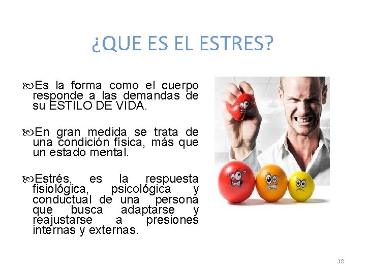 ¿QUE ES EL ESTRES? Es la forma como el cuerpo responde a las demandas