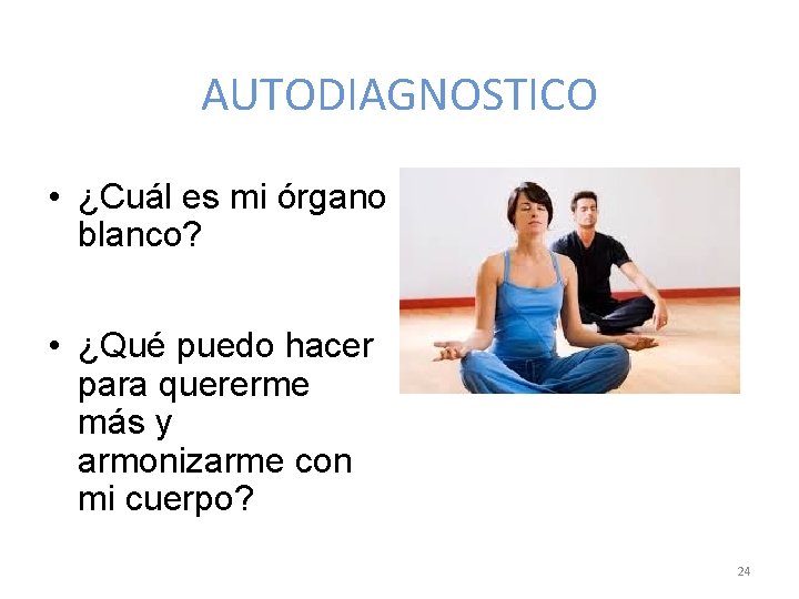 AUTODIAGNOSTICO • ¿Cuál es mi órgano blanco? • ¿Qué puedo hacer para quererme más