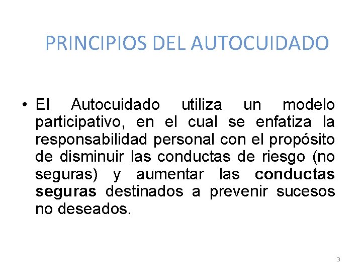 PRINCIPIOS DEL AUTOCUIDADO • El Autocuidado utiliza un modelo participativo, en el cual se