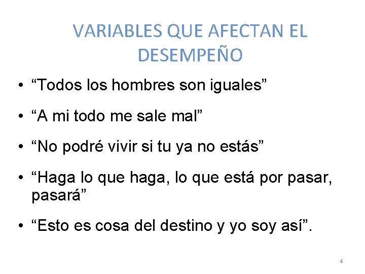 VARIABLES QUE AFECTAN EL DESEMPEÑO • “Todos los hombres son iguales” • “A mi