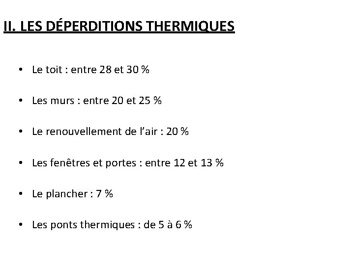 II. LES DÉPERDITIONS THERMIQUES • Le toit : entre 28 et 30 % •