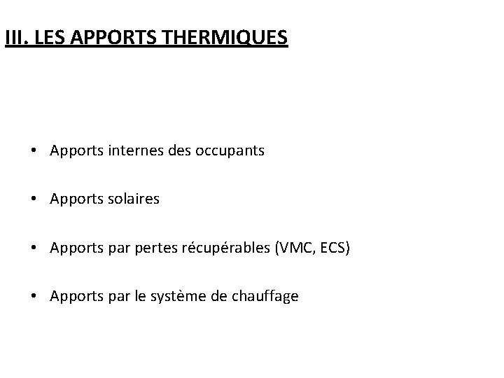 III. LES APPORTS THERMIQUES • Apports internes des occupants • Apports solaires • Apports