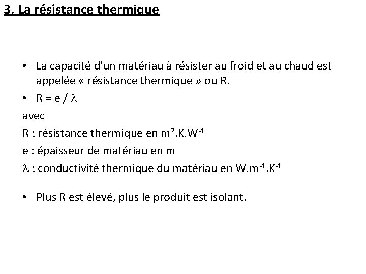 3. La résistance thermique • La capacité d'un matériau à résister au froid et