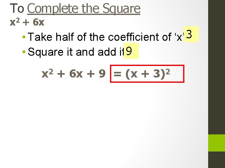 To Complete the Square x 2 + 6 x • Take half of the