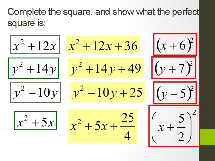 Complete the square, and show what the perfect square is: 
