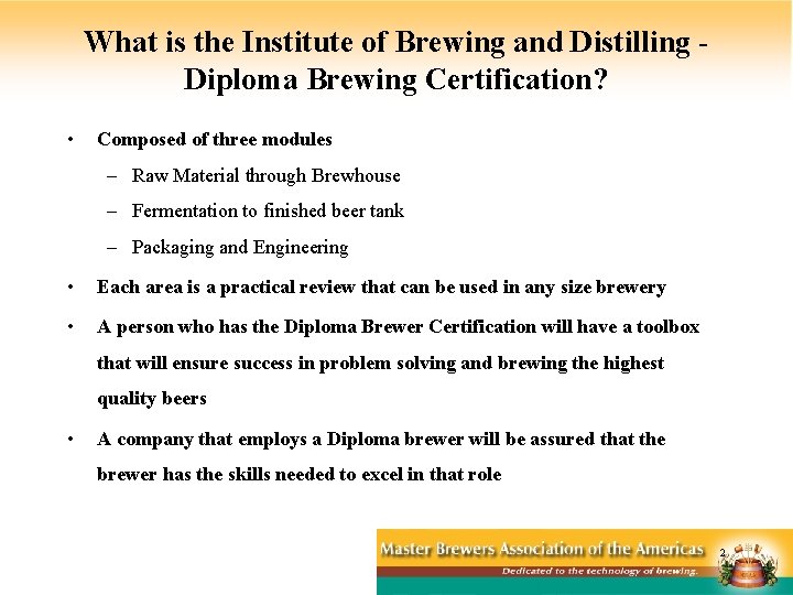 What is the Institute of Brewing and Distilling Diploma Brewing Certification? • Composed of