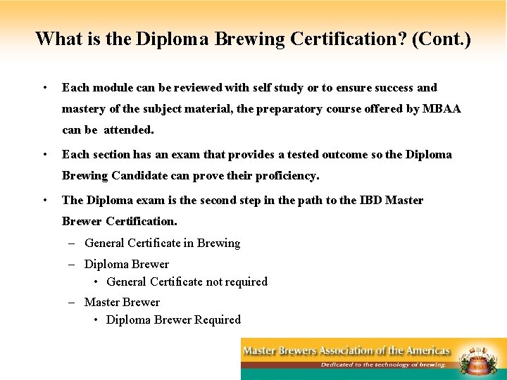 What is the Diploma Brewing Certification? (Cont. ) • Each module can be reviewed