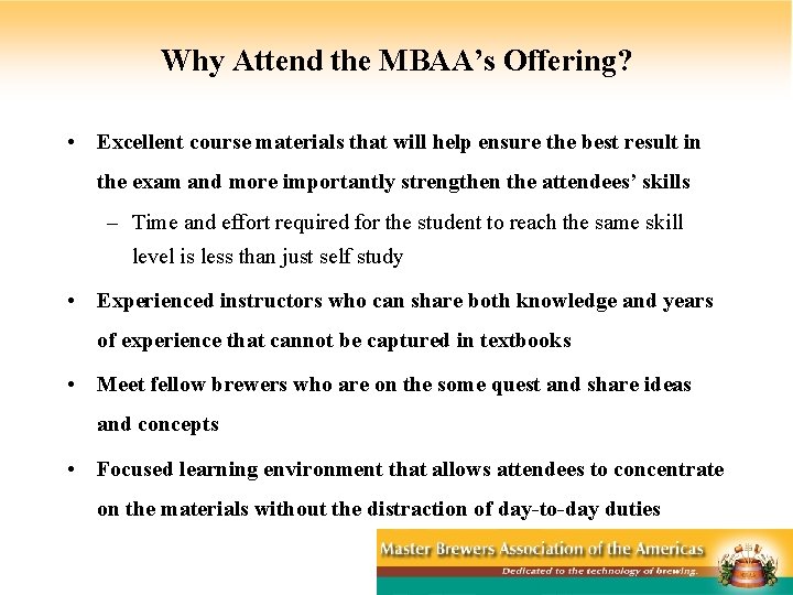 Why Attend the MBAA’s Offering? • Excellent course materials that will help ensure the