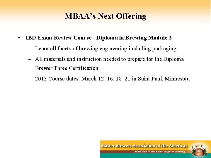 MBAA’s Next Offering • IBD Exam Review Course - Diploma in Brewing Module 3