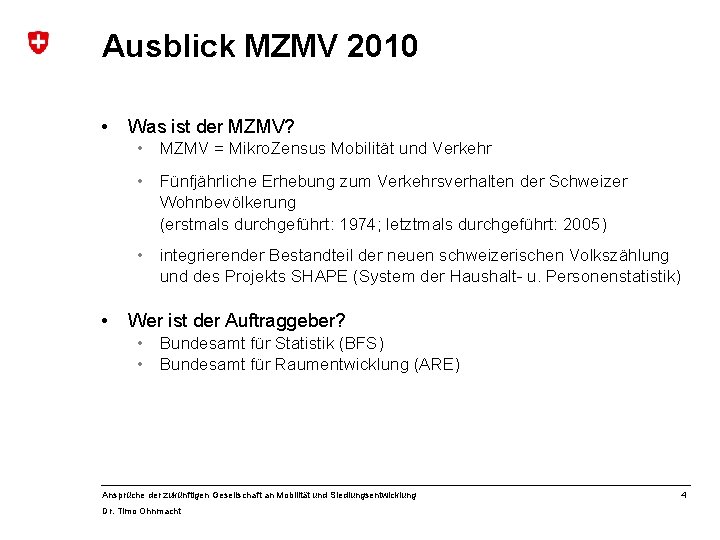 Ausblick MZMV 2010 • Was ist der MZMV? • MZMV = Mikro. Zensus Mobilität