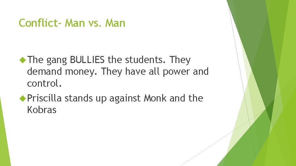 Conflict- Man vs. Man The gang BULLIES the students. They demand money. They have