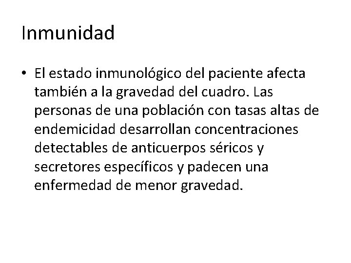 Inmunidad • El estado inmunológico del paciente afecta también a la gravedad del cuadro.