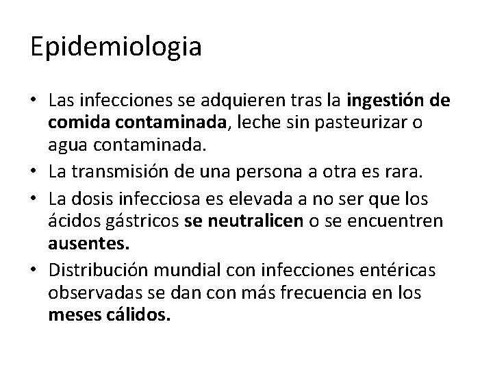 Epidemiologia • Las infecciones se adquieren tras la ingestión de comida contaminada, leche sin