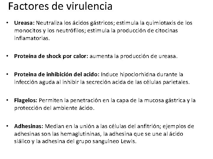 Factores de virulencia • Ureasa: Neutraliza los ácidos gástricos; estimula la quimiotaxis de los