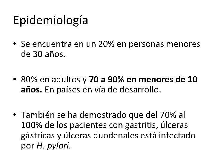 Epidemiología • Se encuentra en un 20% en personas menores de 30 años. •