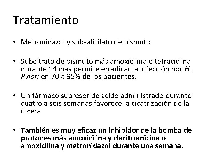 Tratamiento • Metronidazol y subsalicilato de bismuto • Subcitrato de bismuto más amoxicilina o