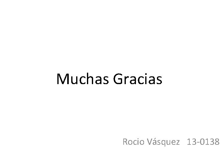 Muchas Gracias Rocio Vásquez 13 -0138 