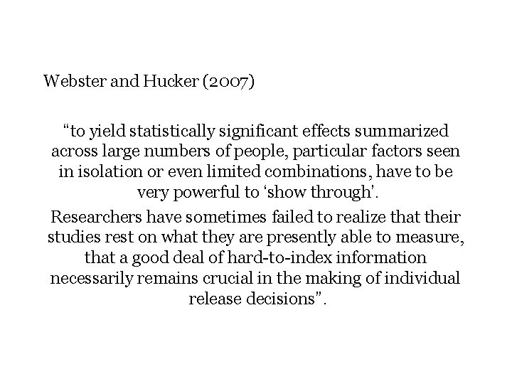 Webster and Hucker (2007) “to yield statistically significant effects summarized across large numbers of