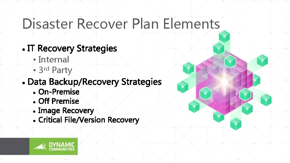 Disaster Recover Plan Elements • Internal • 3 rd Party 