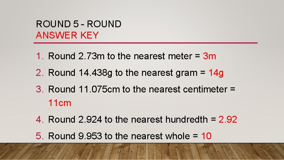 ROUND 5 – ROUND ANSWER KEY 1. Round 2. 73 m to the nearest