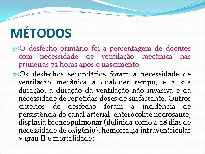 MÉTODOS O desfecho primário foi a percentagem de doentes com necessidade de ventilação mecânica