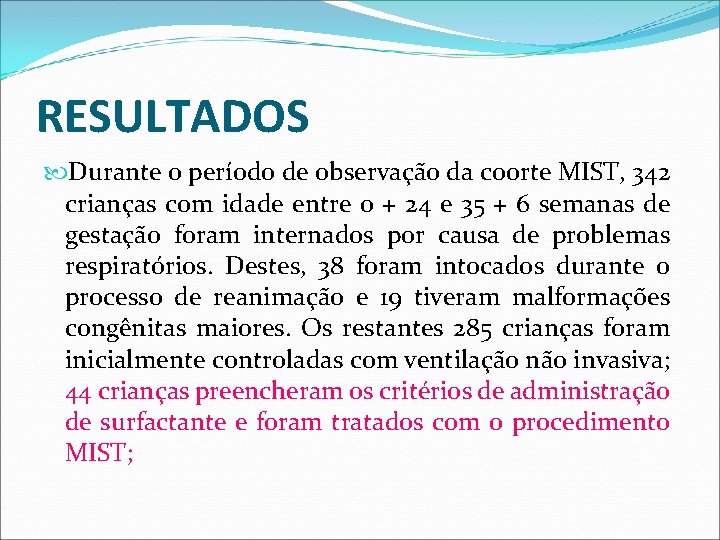 RESULTADOS Durante o período de observação da coorte MIST, 342 crianças com idade entre