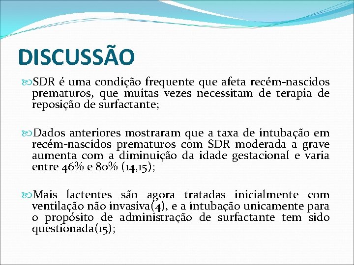 DISCUSSÃO SDR é uma condição frequente que afeta recém-nascidos prematuros, que muitas vezes necessitam