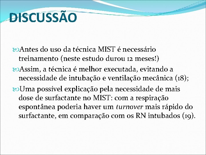 DISCUSSÃO Antes do uso da técnica MIST é necessário treinamento (neste estudo durou 12