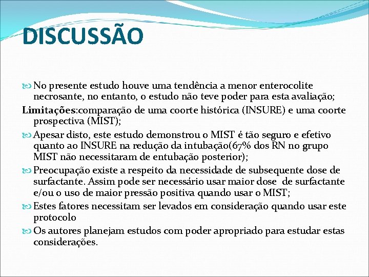 DISCUSSÃO No presente estudo houve uma tendência a menor enterocolite necrosante, no entanto, o